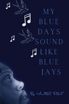 portada My Blue Days Sound Like Blue Jays (en Inglés)
