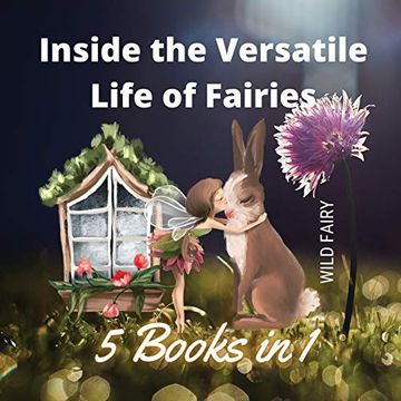 portada Inside the Versatile Life of Fairies: 5 Books in 1 (en Inglés)
