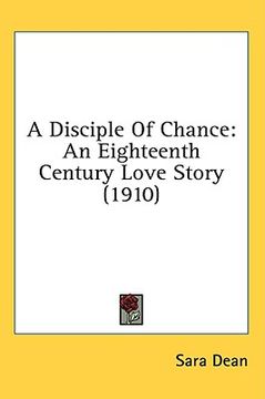 portada a disciple of chance: an eighteenth century love story (1910) (en Inglés)