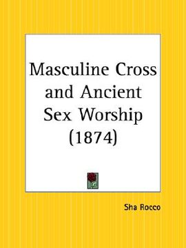 portada masculine cross and ancient sex worship (en Inglés)