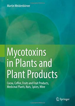portada Mycotoxins in Plants and Plant Products: Cocoa, Coffee, Fruits and Fruit Products, Medicinal Plants, Nuts, Spices, Wine (en Inglés)