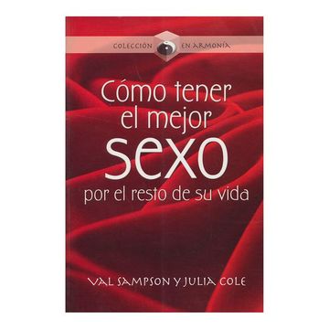 Libro Como Tener el Mejor Sexo por el Resto de su Vida De Val Sampson