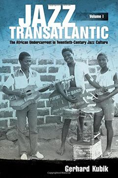 portada 1: Jazz Transatlantic, Volume I: The African Undercurrent in Twentieth-Century Jazz Culture (American Made Music Series)