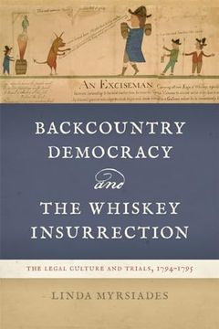 portada Backcountry Democracy and the Whiskey Insurrection: The Legal Culture and Trials, 1794-1795 (en Inglés)