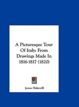 portada a picturesque tour of italy: from drawings made in 1816-1817 (1820) (en Inglés)