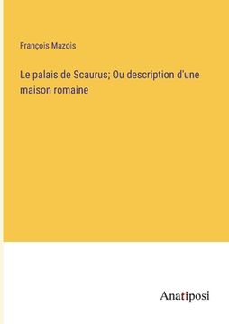portada Le palais de Scaurus; Ou description d'une maison romaine (in French)