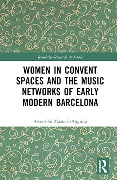 portada Women in Convent Spaces and the Music Networks of Early Modern Barcelona (Routledge Research in Music) (en Inglés)