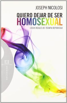 portada Quiero Dejar de ser Homosexual: Casos Reales de Terapia Reparativ a