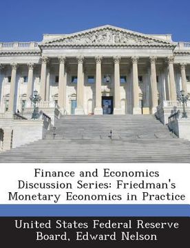 portada Finance and Economics Discussion Series: Friedman's Monetary Economics in Practice (in English)
