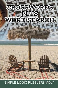 portada Crosswords Plus Word Search: Simple Logic Puzzlers Vol 1 (en Inglés)