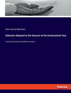 portada Selection Adapted to the Seasons of the Ecclesiastical Year: From the Parochial and Plain Sermons