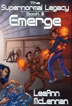 portada The Supernormal Legacy: Book 3: Emerge (en Inglés)