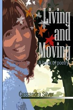 portada "Living and Moving" A Book of Poetry by Cassandra Silver