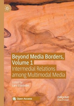 portada Beyond Media Borders, Volume 1: Intermedial Relations Among Multimodal Media (en Inglés)