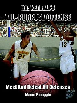 portada basketball's all-purpose offense: meet and defeat all defenses (en Inglés)