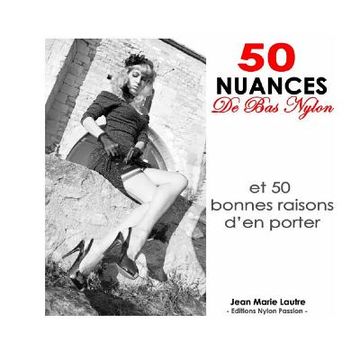 portada 50 nuances de bas nylon: et 50 bonnes raisons d'en porter (en Francés)
