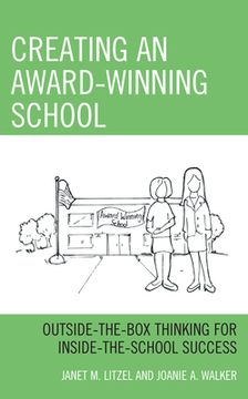 portada Creating an Award-Winning School: Outside-the-Box Thinking for Inside-the-School Success (en Inglés)