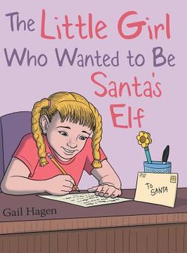 portada The Little Girl Who Wanted to Be Santa's Elf (en Inglés)