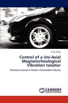 portada control of a uni-axial magnetorheological vibration isolator (en Inglés)