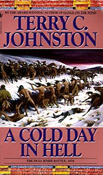 portada A Cold day in Hell: The Spring Creek Encounters, the Cedar Creek Fight With Sitting Bull's Sioux, and the Dull Knife Battle, November 25, 1876 (in English)