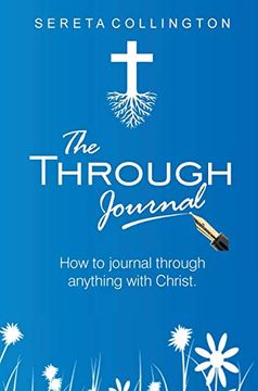 portada The Through Jounal: How to Journal Through Anything With Christ 