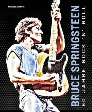 portada Bruce Springsteen: 50 Jahre Rock 'n' Roll. Mit Über 100 Fotografien und Illustrationen (en Alemán)