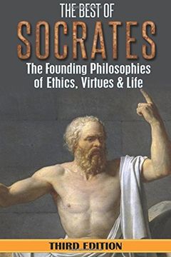 portada Socrates: The Best of Socrates: The Founding Philosophies of Ethics, Virtues & Life (en Inglés)