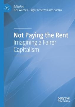 portada Not Paying the Rent: Imagining a Fairer Capitalism (in English)