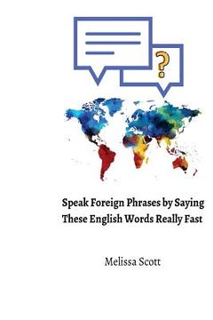 portada Speak Foreign Phrases by Saying These English Words Really Fast (in English)
