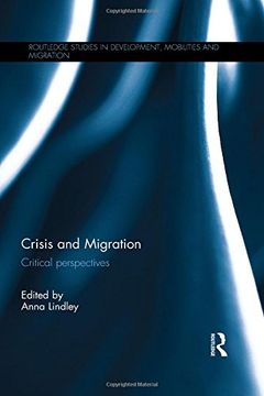 portada Crisis and Migration: Critical Perspectives (Routledge Studies in Development, Mobilities and Migration) (en Inglés)