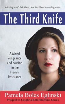 portada The Third Knife: A Tale of Vengeance and Passion in the French Resistance (en Inglés)