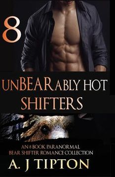 portada UnBEARably Hot Shifters: An 8 Book Paranormal Bear Shifter Romance Collection (en Inglés)