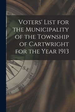 portada Voters' List for the Municipality of the Township of Cartwright for the Year 1913 (en Inglés)