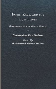 portada Faith, Race, and the Lost Cause: Confessions of a Southern Church 