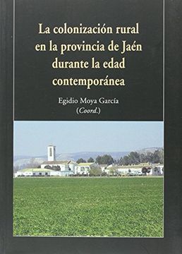 portada La colonización rural en la provincia de Jaén durante la edad contemporánea