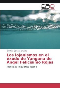 portada Los lojanismos en el éxodo de Yangana de Ángel Felicísimo Rojas: Identidad lingüística lojana