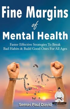 portada Fine Margins of Mental Health: Quicker, more effective Strategies That Break Bad Habits and Build Good Ones for All Ages (en Inglés)