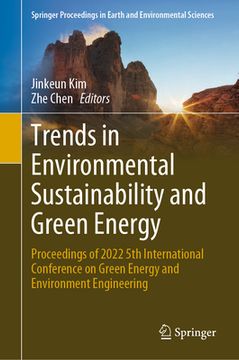 portada Trends in Environmental Sustainability and Green Energy: Proceedings of 2022 5th International Conference on Green Energy and Environment Engineering (en Inglés)