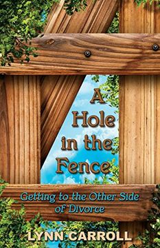 portada A Hole in the Fence: Getting to the Other Side of Divorce
