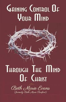 portada Gaining Control Of Your Mind Through The Mind Of Christ (en Inglés)
