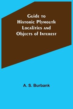 portada Guide to Historic Plymouth: Localities and Objects of Interest (en Inglés)