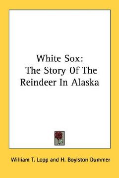 portada white sox: the story of the reindeer in alaska (en Inglés)