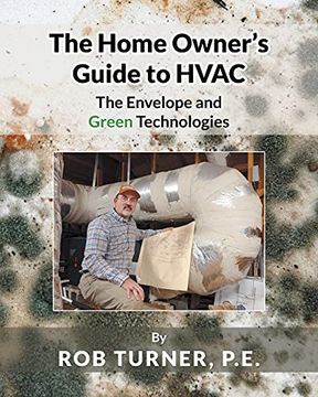 portada The Home Owner'S Guide to Hvac: The Envelope and Green Technologies (en Inglés)