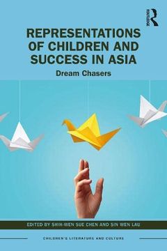 portada Representations of Children and Success in Asia: Dream Chasers (Children'S Literature and Culture) (en Inglés)