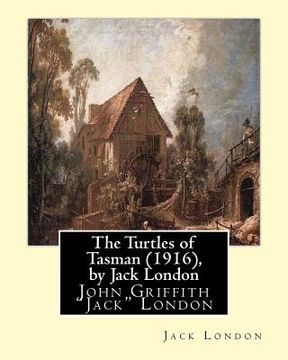 portada The Turtles of Tasman (1916), by Jack London: John Griffith "Jack" London (en Inglés)