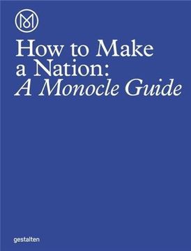 portada How to Make a Nation: A Monocle Guide (en Inglés)