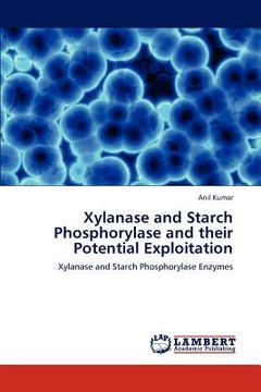 portada xylanase and starch phosphorylase and their potential exploitation (en Inglés)