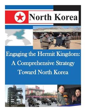 portada Engaging the Hermit Kingdom: A Comprehensive Strategy Toward North Korea (en Inglés)