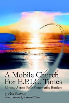 portada a mobile church for e.p.i.c. times: moving across faith community borders (en Inglés)