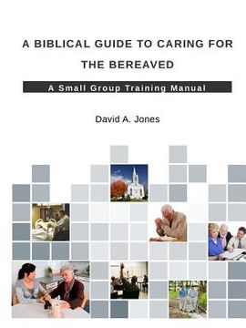 portada A Biblical Guide to Caring for the Bereaved (en Inglés)